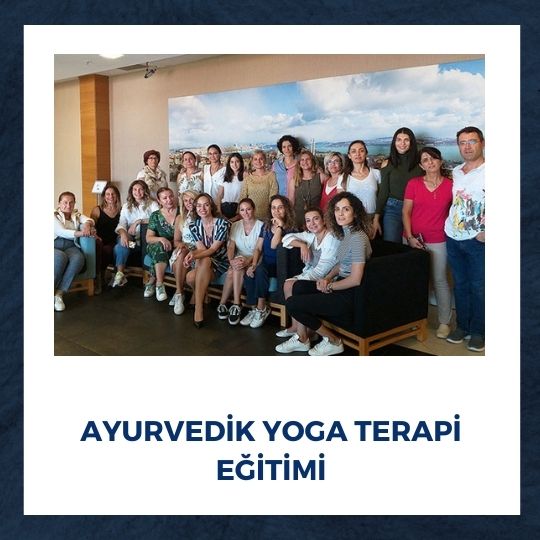 Ayurvedik Yoga Terapi Eğitimi | 2019 Yılı 2. Dönemi Başladı