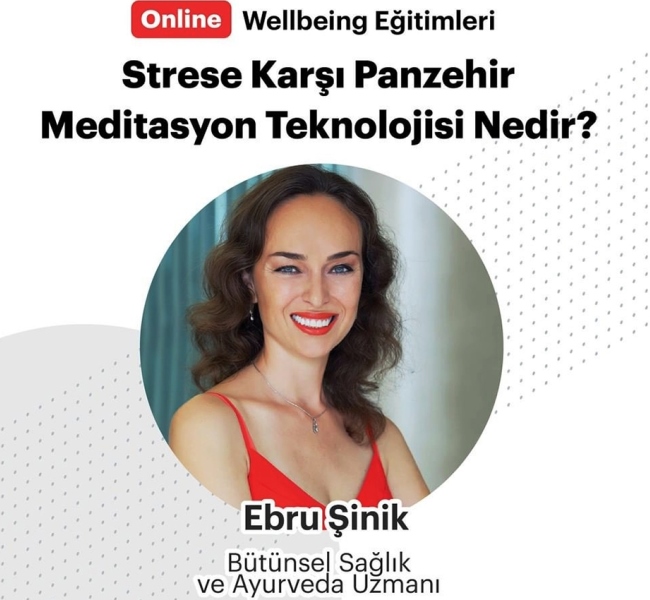 Ebru Şinik Gedik Üniversitesi Online Wellbeing Eğitimlerinde Strese Karşı Panzehir Meditasyon Teknolojisi Nedir?