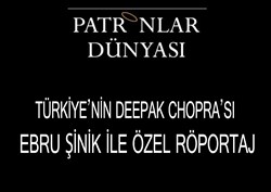 Patronlar Dünyasında Türkiye'nin Deepak Chopra'sı Ebru Şinik ile Özel Röportaj