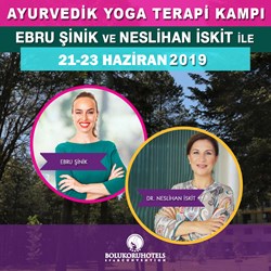 Ebru Şinik  ve Dr. Neslihan İskit ile Bolu'da Ayurvedik Yoga Terapi Kampı | 21-23 Haziran 2019