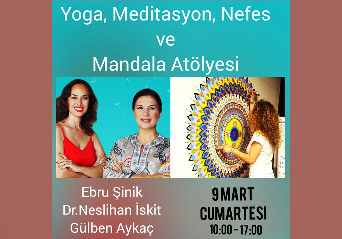 Ebru Şinik Dr.Neslihan İskiti Gülben Aykaç Yoga Meditasyon, Nefes, Mandala Atölye